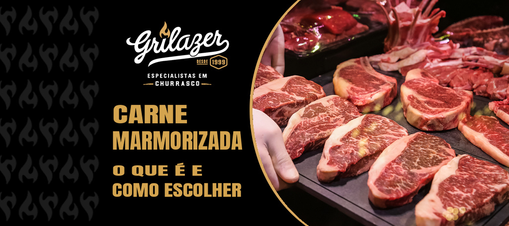 Capa GRILAZER: Carne marmorizada — o que é e como escolher; cortes bovinos com veios de gordura.
